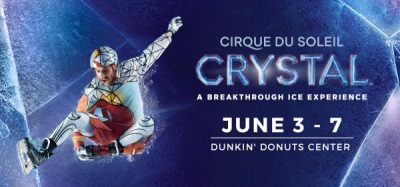 Cirque du Soleil CRYSTAL @ Dunkin Donuts Center